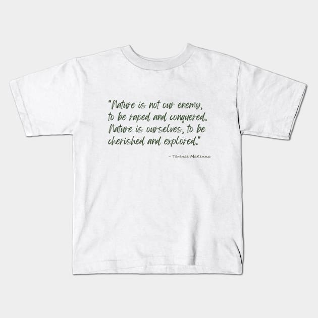 A Quote about Nature by Terence McKenna Kids T-Shirt by Poemit